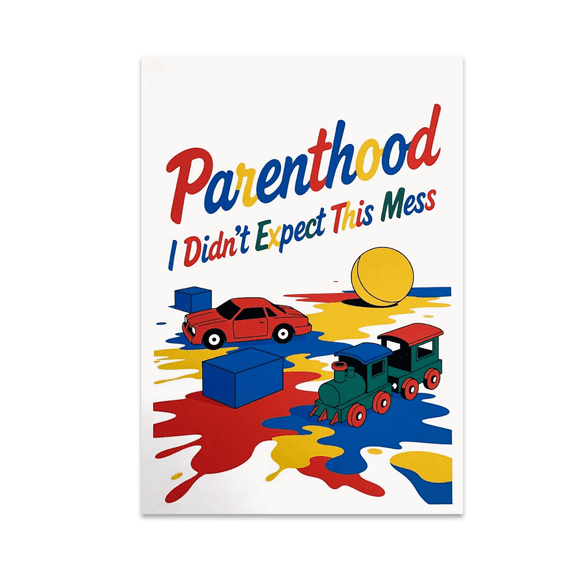 Parenthood I Didn't Expect This Mess - Parenting Humor - 13x19 Poster Print