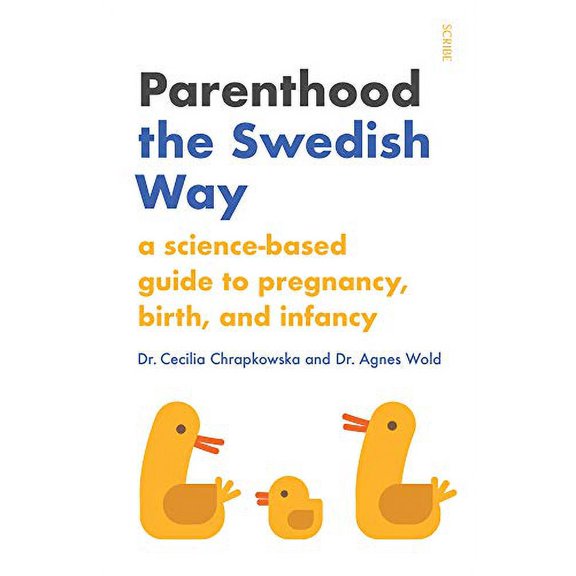 Pre-Owned Parenthood the Swedish Way: A Science-Based Guide to Pregnancy, Birth, and Infancy (Paperback) by Cecilia Chrapkowska, Agnes Wold, Stuart Tudball