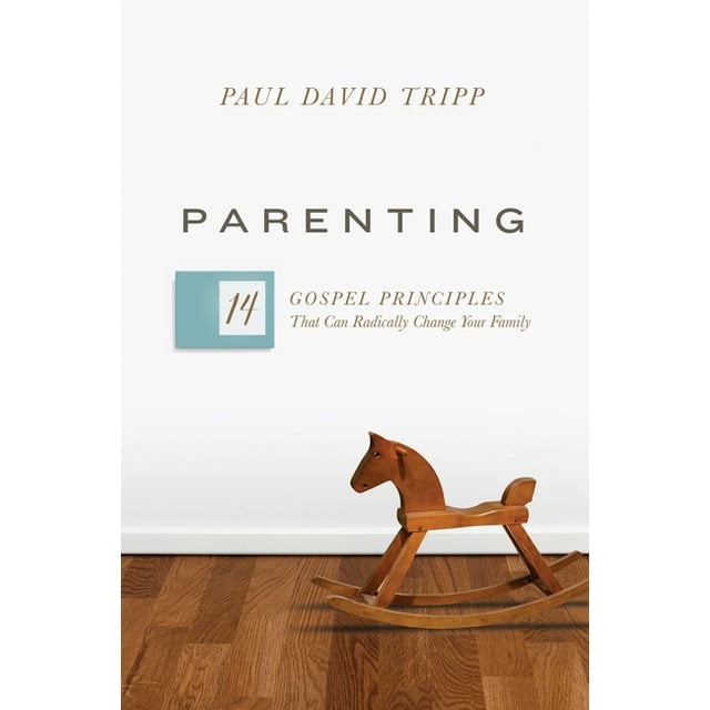 Parenting: 14 Gospel Principles That Can Radically Change Your Family (Hardcover)