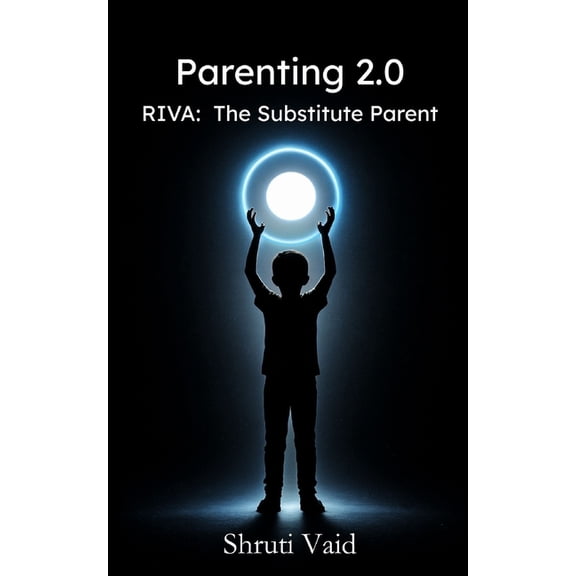 Parenting 2.0: Riva: The Substitute Parent, (Paperback)