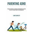thumbnail image 1 of Parenting Adhd: Practical Strategies for Parenting and Disciplining Your Child (How to Be a Positive Parent to Grow Happ, (Paperback), 1 of 1