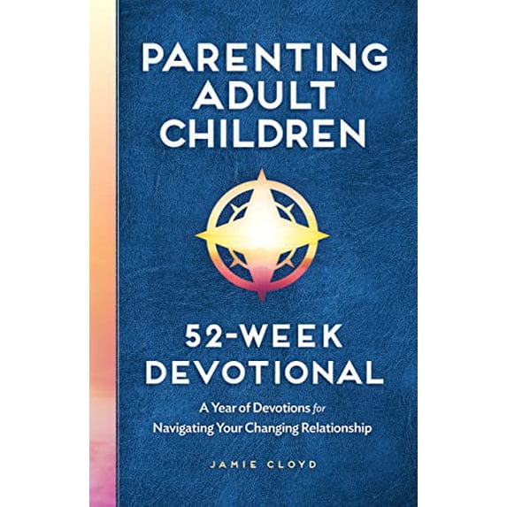 Pre-Owned Parenting Adult Children: 52-Week Devotional: A Year of Devotions for Navigating Your Changing Relationship (Paperback) 1638783276 9781638783275