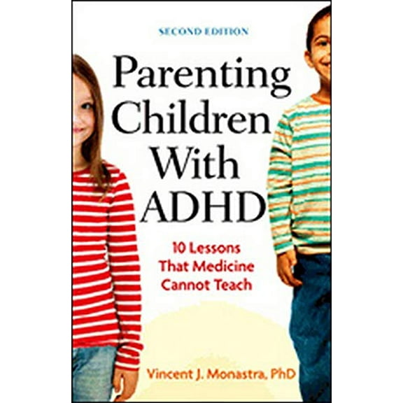 Pre-Owned Parenting Children with ADHD: 10 Lessons That Medicine Cannot Teach (Paperback) 1433815710 9781433815713