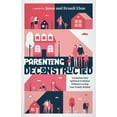 thumbnail image 1 of Parenting Deconstructed: Navigating Your Spiritual Evolution Without Leaving Your Family Behind, (Paperback), 1 of 1