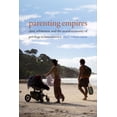 thumbnail image 1 of Parenting Empires: Class, Whiteness, and the Moral Economy of Privilege in Latin America, (Paperback), 1 of 1