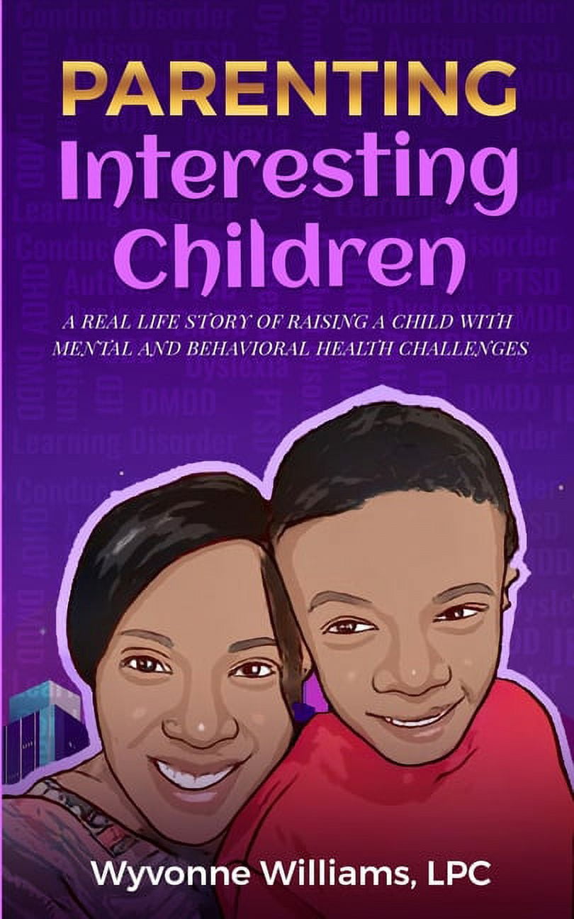 Parenting Interesting Children: A real life story of raising a child ...