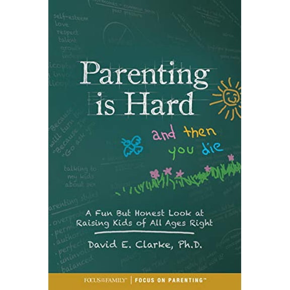 Pre-Owned Parenting Is Hard and Then You Die: A Fun But Honest Look at Raising Kids of All Ages Right (Paperback) 1589979761 9781589979765