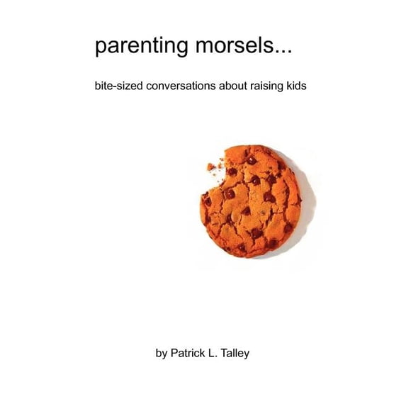 Parenting Morsels: Bite-Sized Conversations about Raising Kids