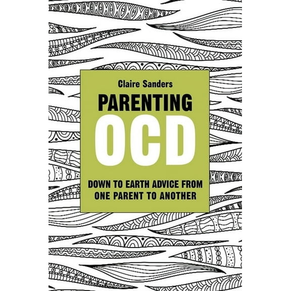Parenting Ocd: Down to Earth Advice from One Parent to Another, (Paperback)