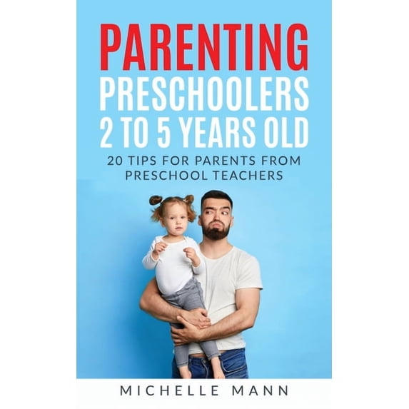 Parenting Preschoolers 2 to 5 years old, (Paperback)