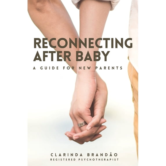 Parenting Reconnecting After Baby: A Guide for New Parents, Book 1, (Paperback)