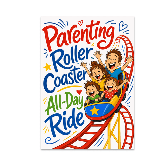 Parenting Roller Coaster All-Day Ride - Parenting Humor - 13x19 Poster Print