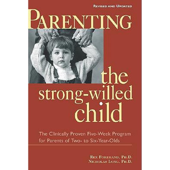 Pre-Owned Parenting the Strong-Willed Child, Revised and Updated Edition : The Clinically Proven Five-Week Program for Parents of Two- To Six-Year-Olds (Edition 2) (Paperback)