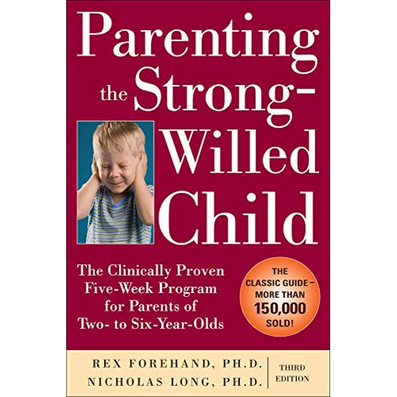 Pre-Owned Parenting the Strong-Willed Child: The Clinically Proven Five-Week Program for Parents of Two- To Six-Year-Olds, Third Edition (Paperback)