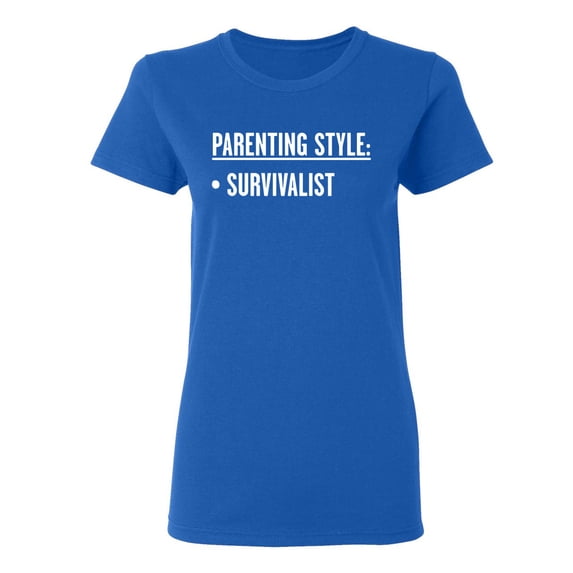 Parenting Style Survivalist Sarcastic Novelty Gift Idea Adult Humor Funny Women's Casual Tees
