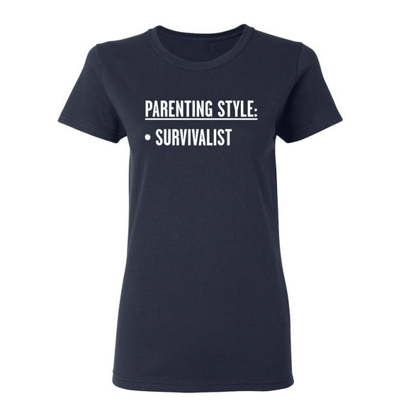 Parenting Style Survivalist Sarcastic Novelty Gift Idea Adult Humor Funny Women's Casual Tees