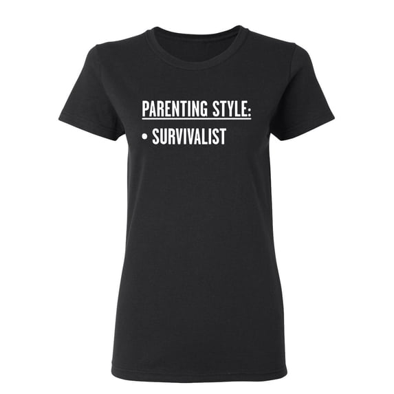 Parenting Style Survivalist Sarcastic Novelty Gift Idea Adult Humor Funny Women's Casual Tees
