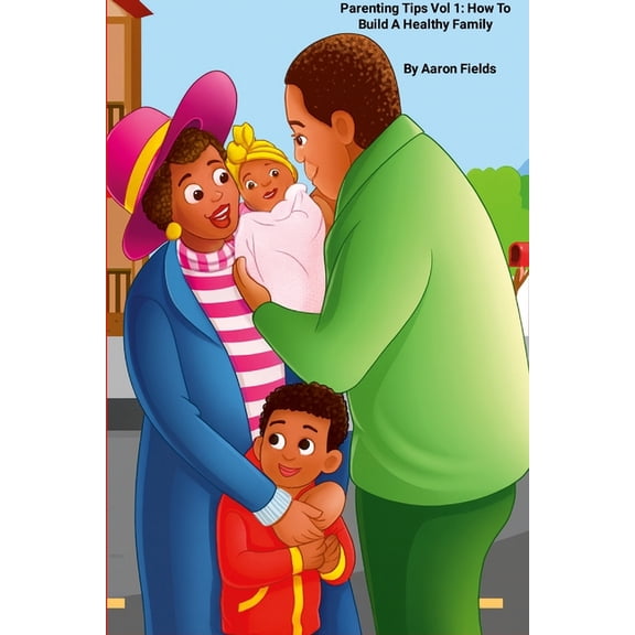 Parenting Tips Vol 1: How To Build A Healthy Family (Revised Edition), (Paperback)