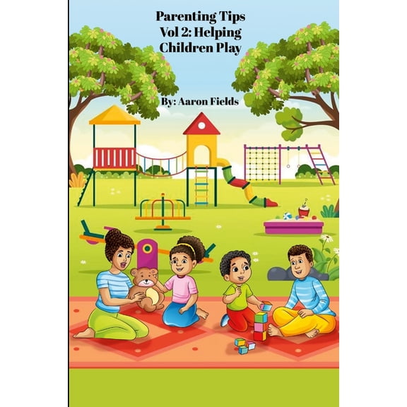 Parenting Tips Vol 2: Helping Children Play, (Paperback)