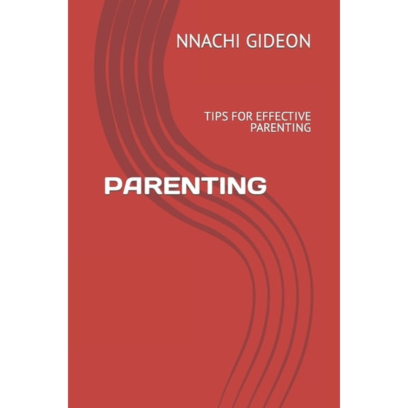 Parenting: Tips for Effective Parenting, (Paperback)
