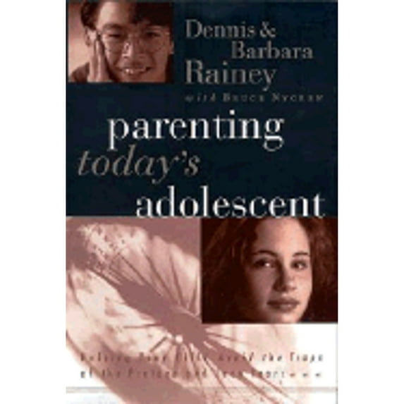 Parenting Today's Adolescent : Helping Your Child Avoid the Traps of the Preteen and Teen Years