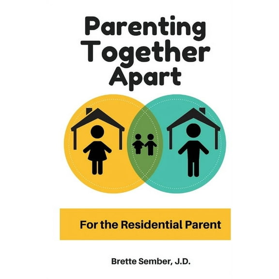 Parenting Together Apart: For the Residential Parent, (Paperback)