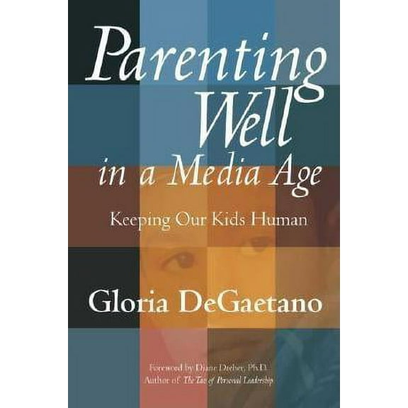 Parenting Well in a Media Age : Keeping Our Kids Human (Paperback)