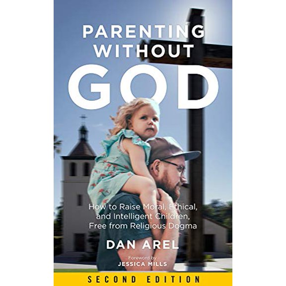 Pre-Owned Parenting Without God: How to Raise Moral, Ethical, and Intelligent Children, Free from Religious Dogma (Paperback) 1629637084 9781629637082