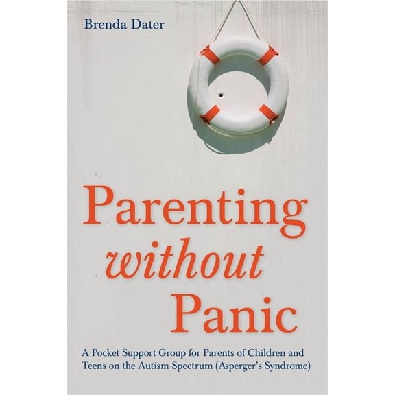 Parenting Without Panic: A Pocket Support Group for Parents of Children and Teens on the Autism Spectrum (Asperger's Syn, (Paperback)