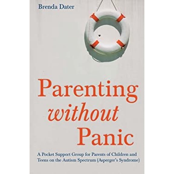 Pre-Owned Parenting Without Panic: A Pocket Support Group for Parents of Children and Teens on the Autism Spectrum (Asperger's Syndrome) (Paperback) 1849059411 9781849059411