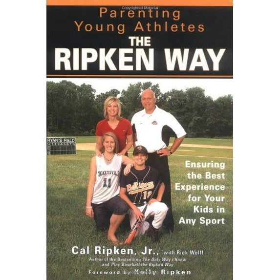 Pre-Owned Parenting Young Athletes the Ripken Way: Ensuring the Best Experience for Your Kids in Any Sport (Hardcover) 1592401813 9781592401819