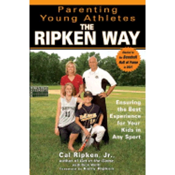 Pre-Owned Parenting Young Athletes the Ripken Way: Ensuring the Best Experience for Your Kids in Any Sport (Paperback) 1592402208 9781592402205