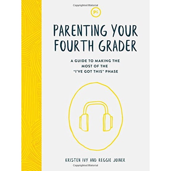 Pre-Owned Parenting Your Fourth Grader: A Guide to Making the Most of the I've Got This Phase (Paperback) 1635700469 9781635700466