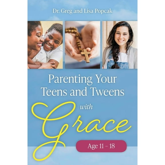 Parenting Your Teens and Tweens with Grace (Ages 11 to 18), (Paperback)
