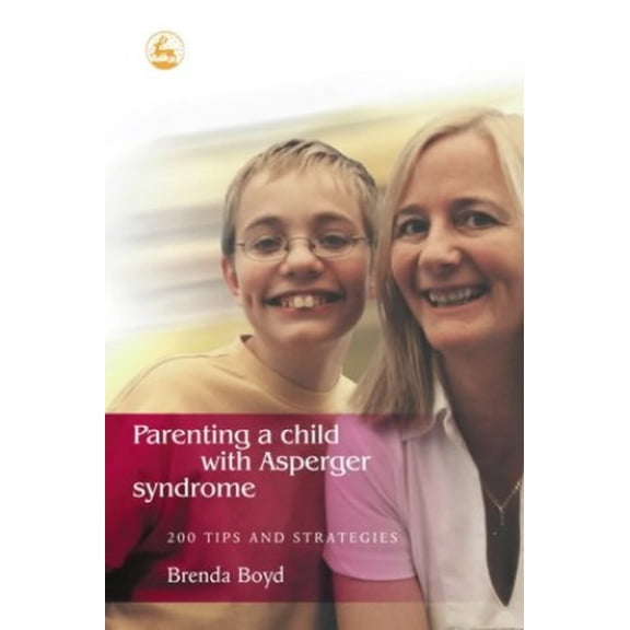 Pre-Owned Parenting a Child with Asperger Syndrome: 200 Tips and Strategies (Paperback) 1843101378 9781843101376