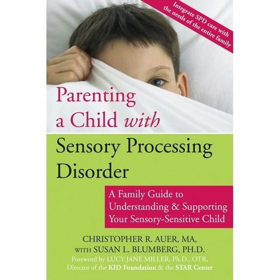 Parenting a Child with Sensory Processing Disorder : A Family Guide to Understanding and Supporting Your Sensory-Sensitive Child (Paperback)
