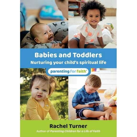Parenting for Faith Babies and Toddlers: Nurturing your child's spiritual life, (Paperback)