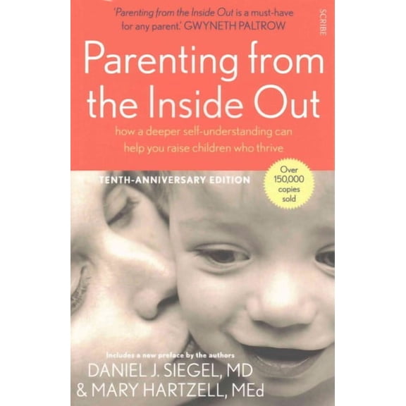 Parenting from the Inside Out : how a deeper self-understanding can help you raise children who thrive