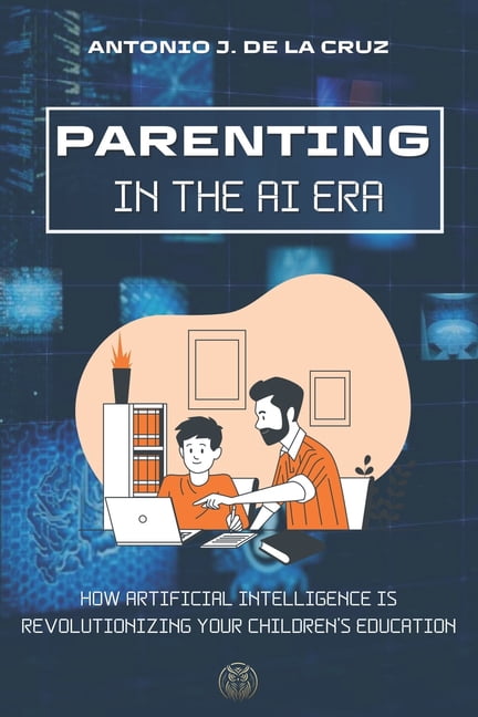 Parenting in the AI Era: How Artificial Intelligence is revolutionizing ...