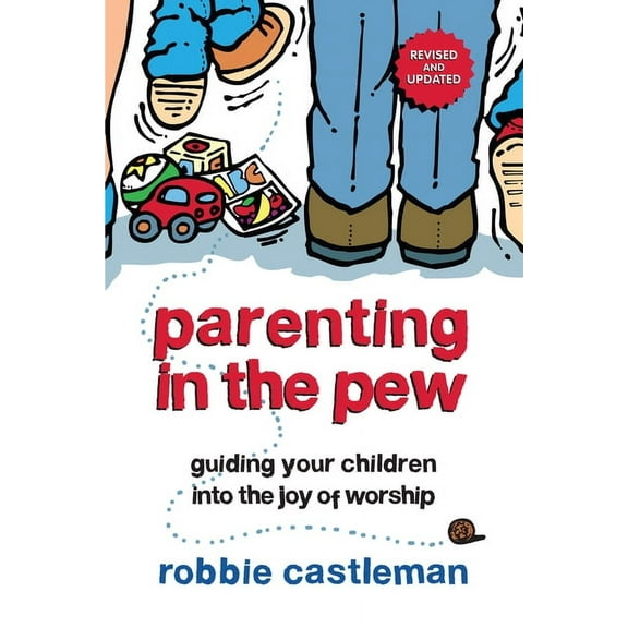 Parenting in the Pew: Guiding Your Children into the Joy of Worship, (Paperback)