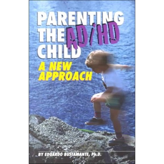 Pre-Owned Parenting the Ad/Hd Child: A New Approach (Paperback) 0963300741 9780963300744
