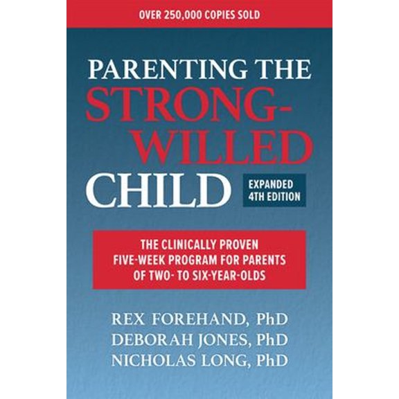 Pre-Owned Parenting the Strong-Willed Child, Expanded Fourth Edition: The Clinically Proven Five-Week Program for Parents of Two- To Six-Year-Olds (Paperback) 1265002282 9781265002282