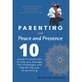 thumbnail image 1 of Parenting with Peace and Presence: Ten Powerful Practices to Help You Manage the Challenges and Cherish the Joys of Pare, (Hardcover), 1 of 1