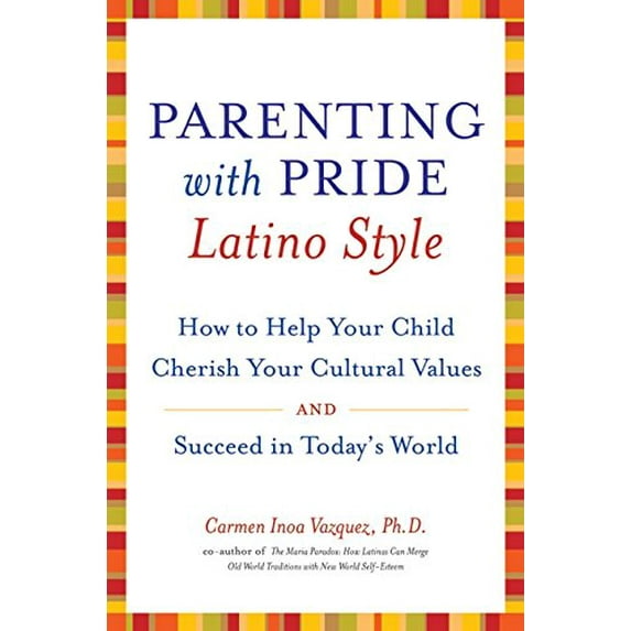 Pre-Owned Parenting with Pride Latino Style: How to Help Your Child Cherish Your Cultural Values and Succeed in Today's World (Hardcover) 0060543019 9780060543013