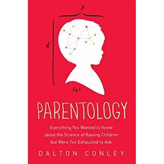 Pre-Owned Parentology: Everything You Wanted to Know about the Science of Raising Children But Were Too Exhausted to Ask (Hardcover) 1476712654 9781476712659