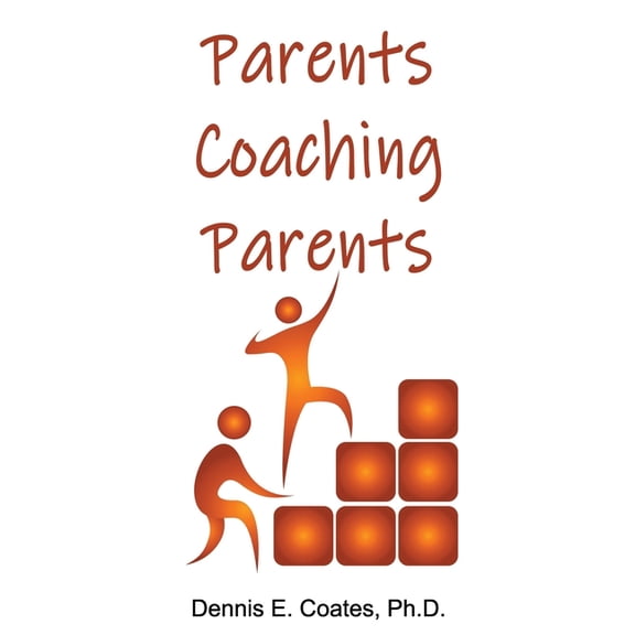Parents Coaching Parents: How Parents Can Help Each Other Improve Family Communication Skills (Paperback) by Dennis E Coates