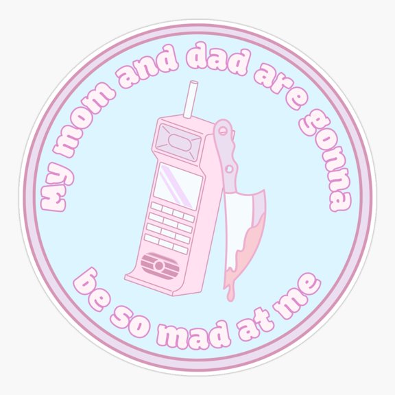 Parents Gonna Be Mad Quote Sticker