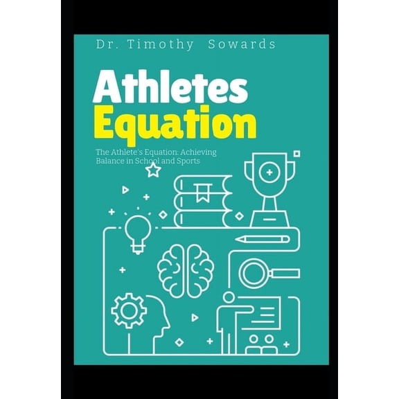Parents Guide to Athletes: The Athlete's Equation (Paperback)