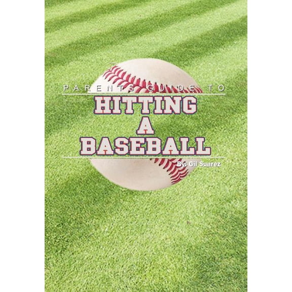 Parents Guide to Hitting a Baseball, (Hardcover)