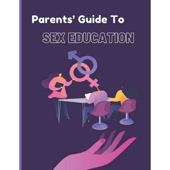 Parents Guide to Sex Education: Honest Answers to Urgent Questions about Puberty, Relationships, and Growing Up